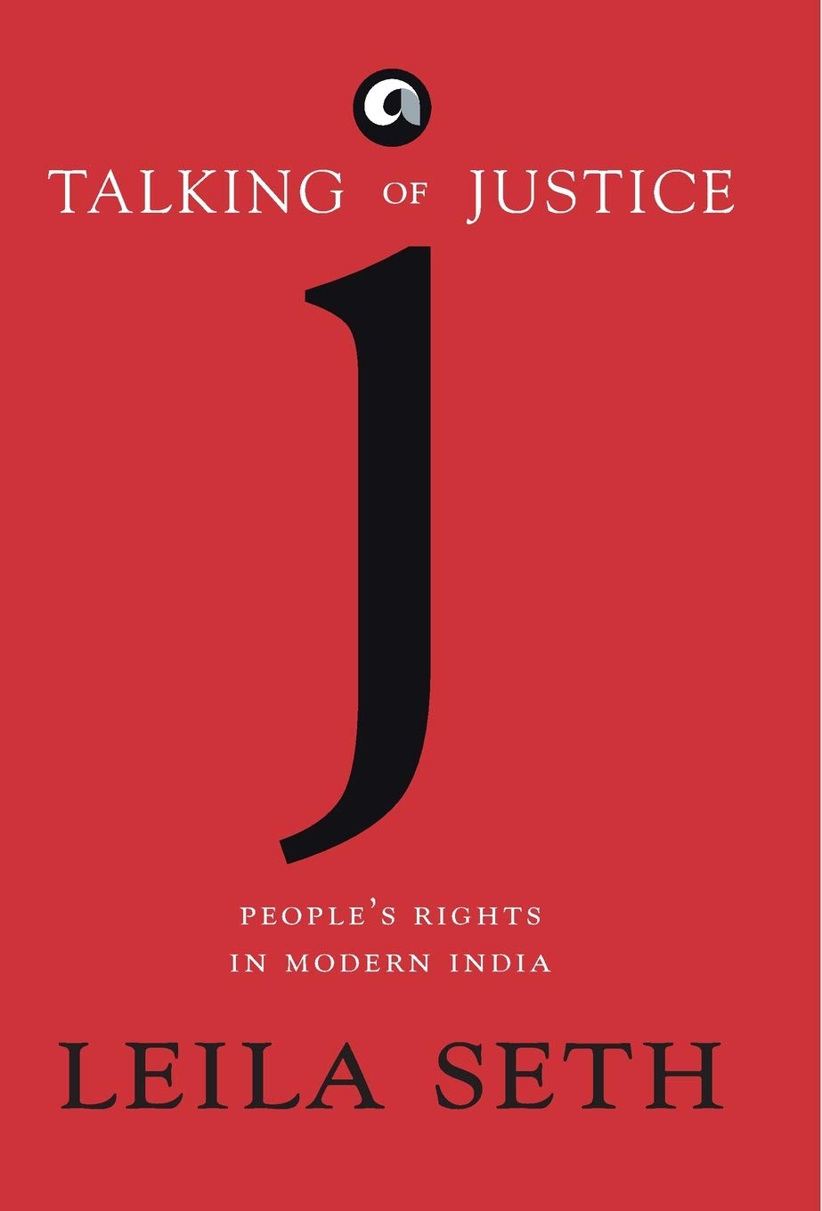 TALKING OF JUSTICE People’s Rights in Modern India