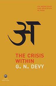 The Crisis Within: On Knowledge and Education in India