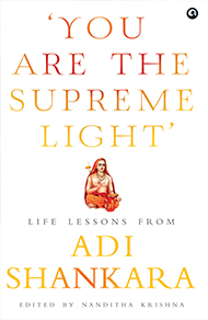 ‘You Are the Supreme Light’: Life Lessons from Adi Sankara