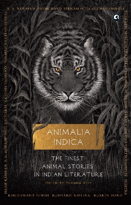 Animalia Indica: The Finest Animal Stories in Indian Literature