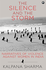The Silence and the Storm: Narratives of Violence against Women in India