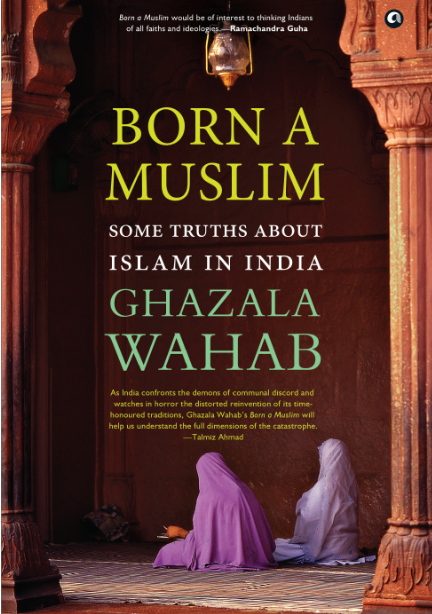 BORN A MUSLIM: Some Truths About Islam in India