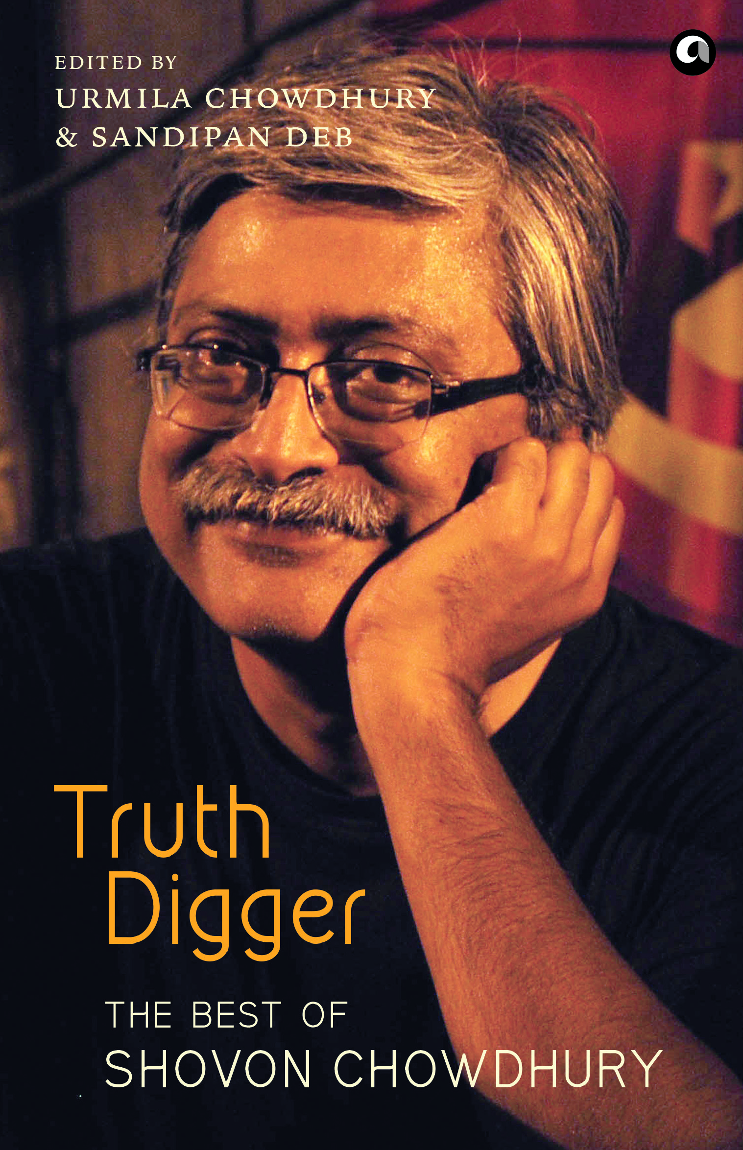 Truth Digger: The Best of Shovon Chowdhury | Edited by Urmila Chowdhury and Sandipan Deb