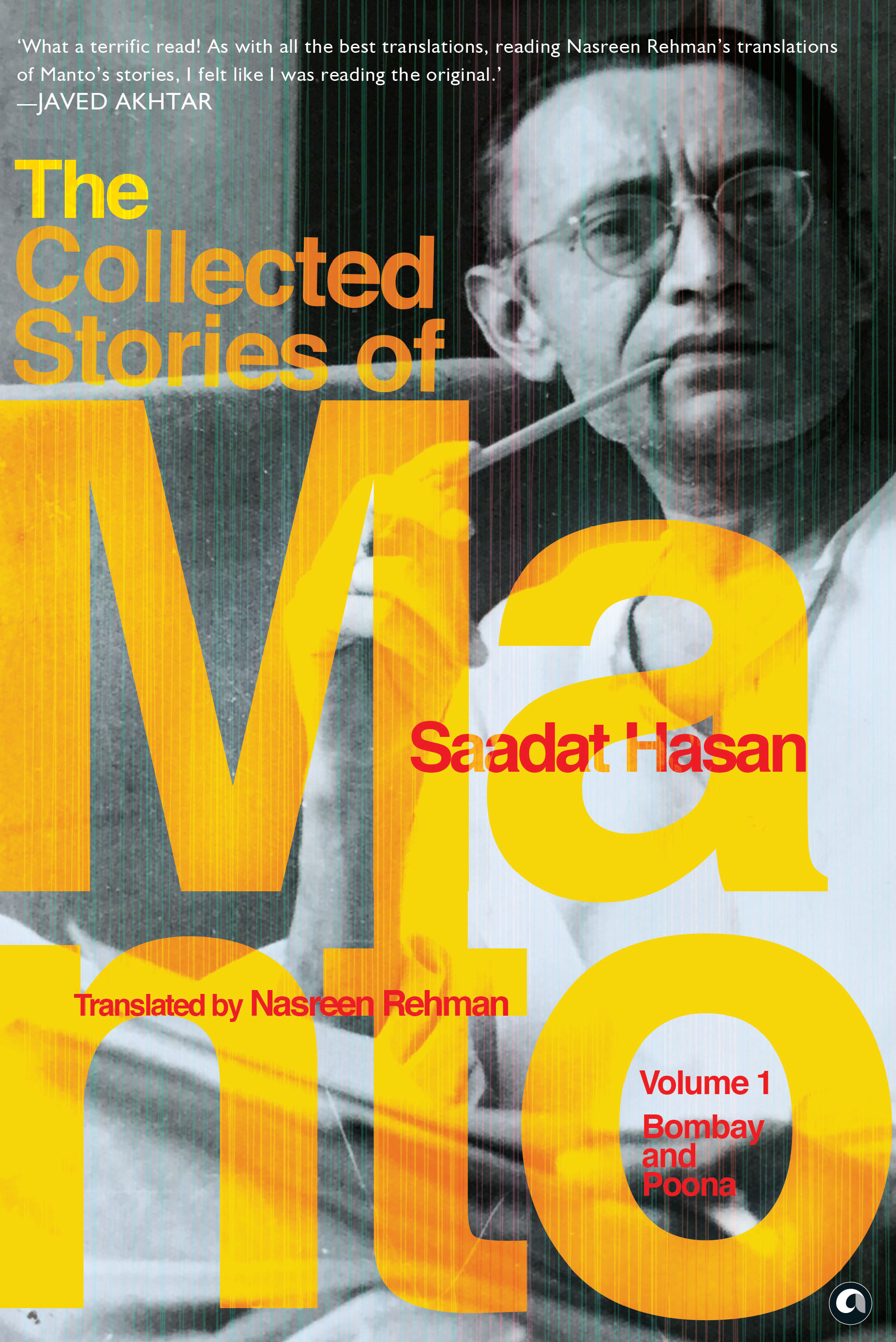 The Collected Stories of Saadat Hasan Manto: Volume 1: Bombay and Poona