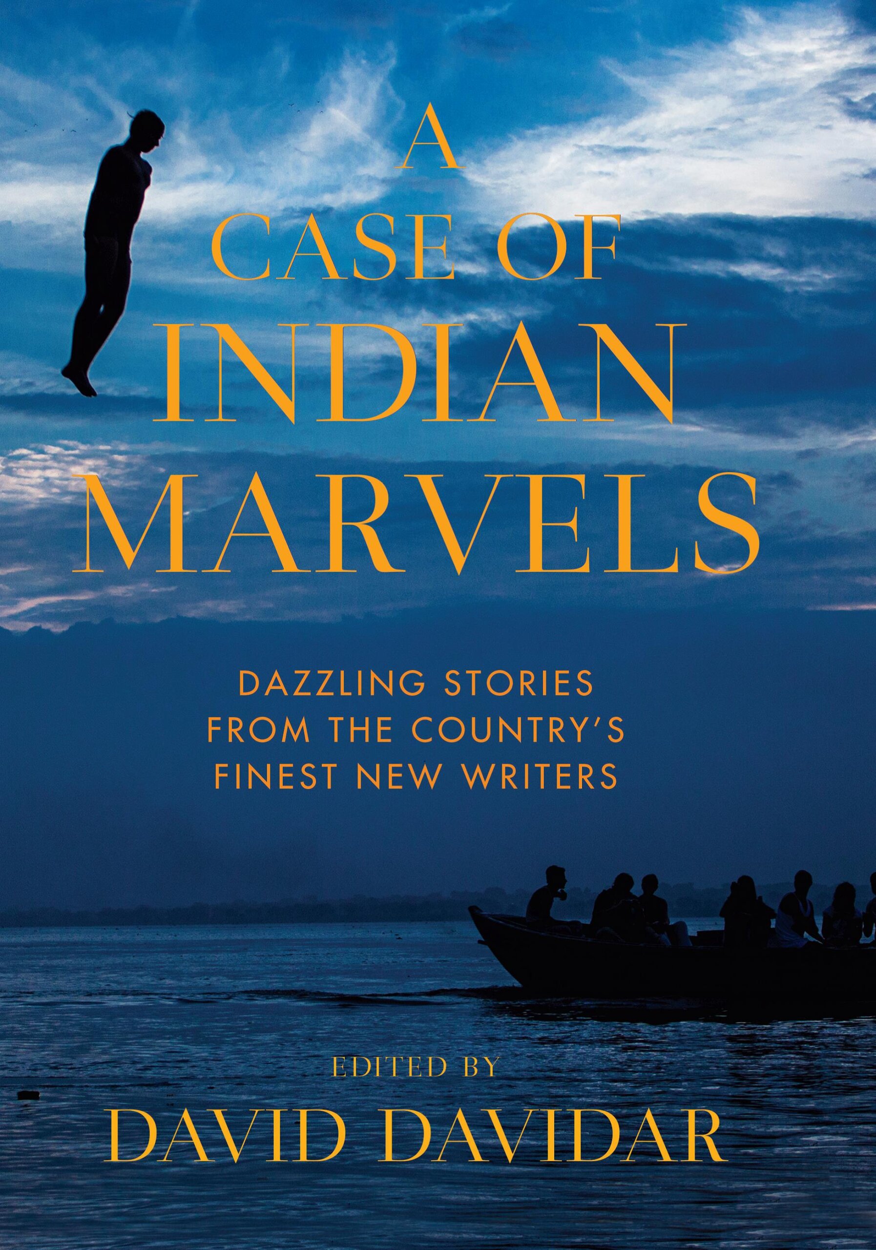 A Case of Indian Marvels: Dazzling Stories from the Country’s Finest New Writers