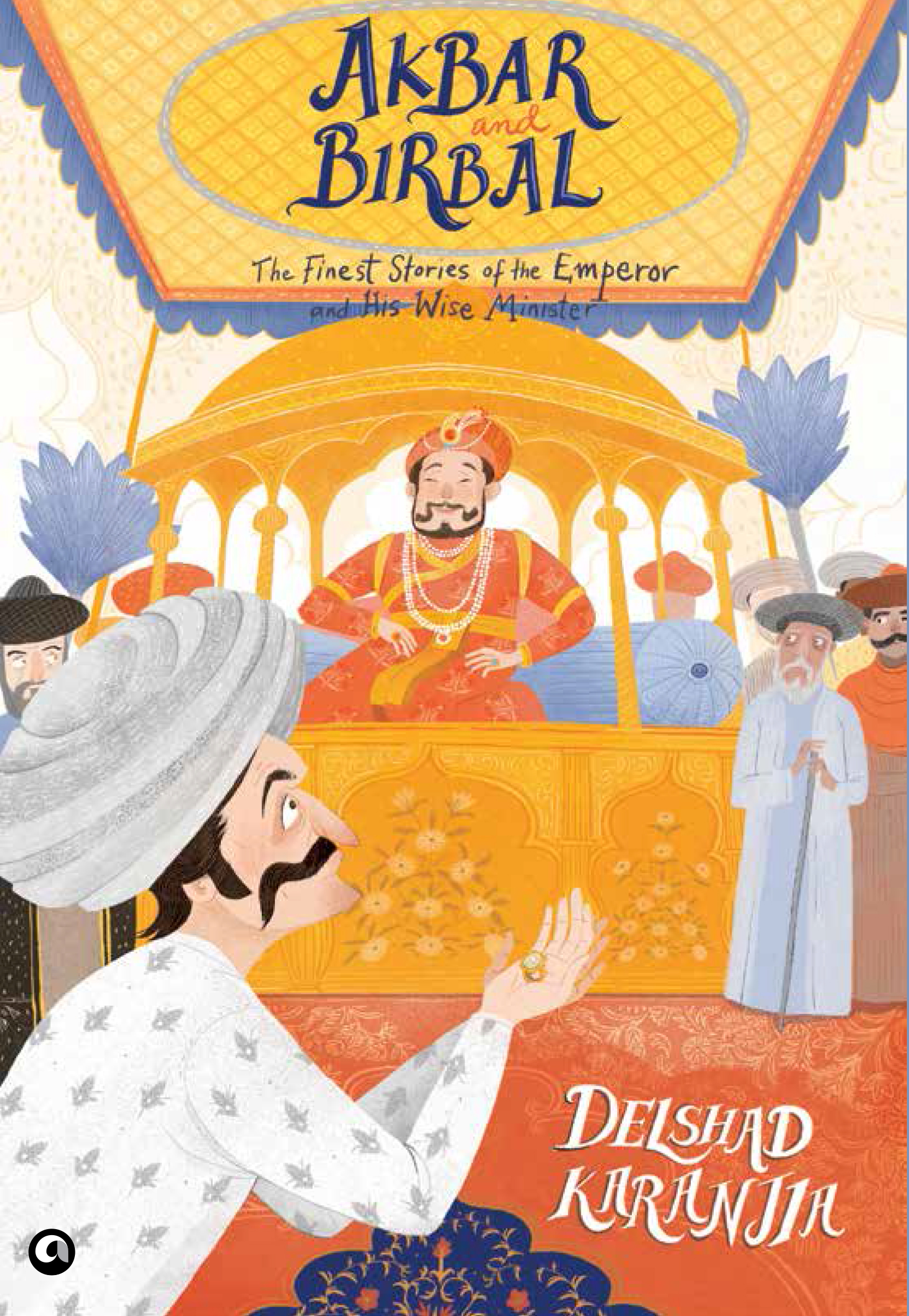 Akbar and Birbal: The Finest Stories of the Emperor and His Wise Wazir