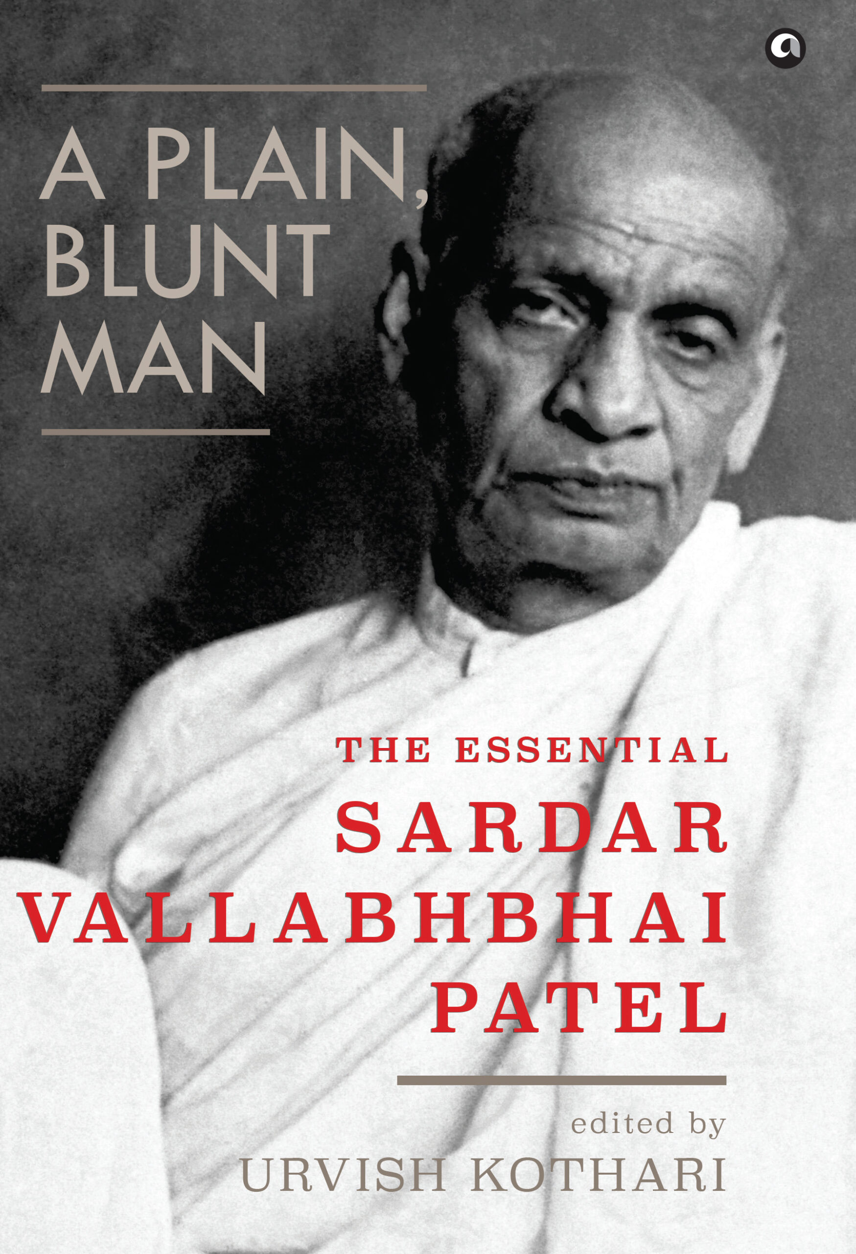 A Plain, Blunt Man: The Essential Sardar Vallabhbhai Patel
