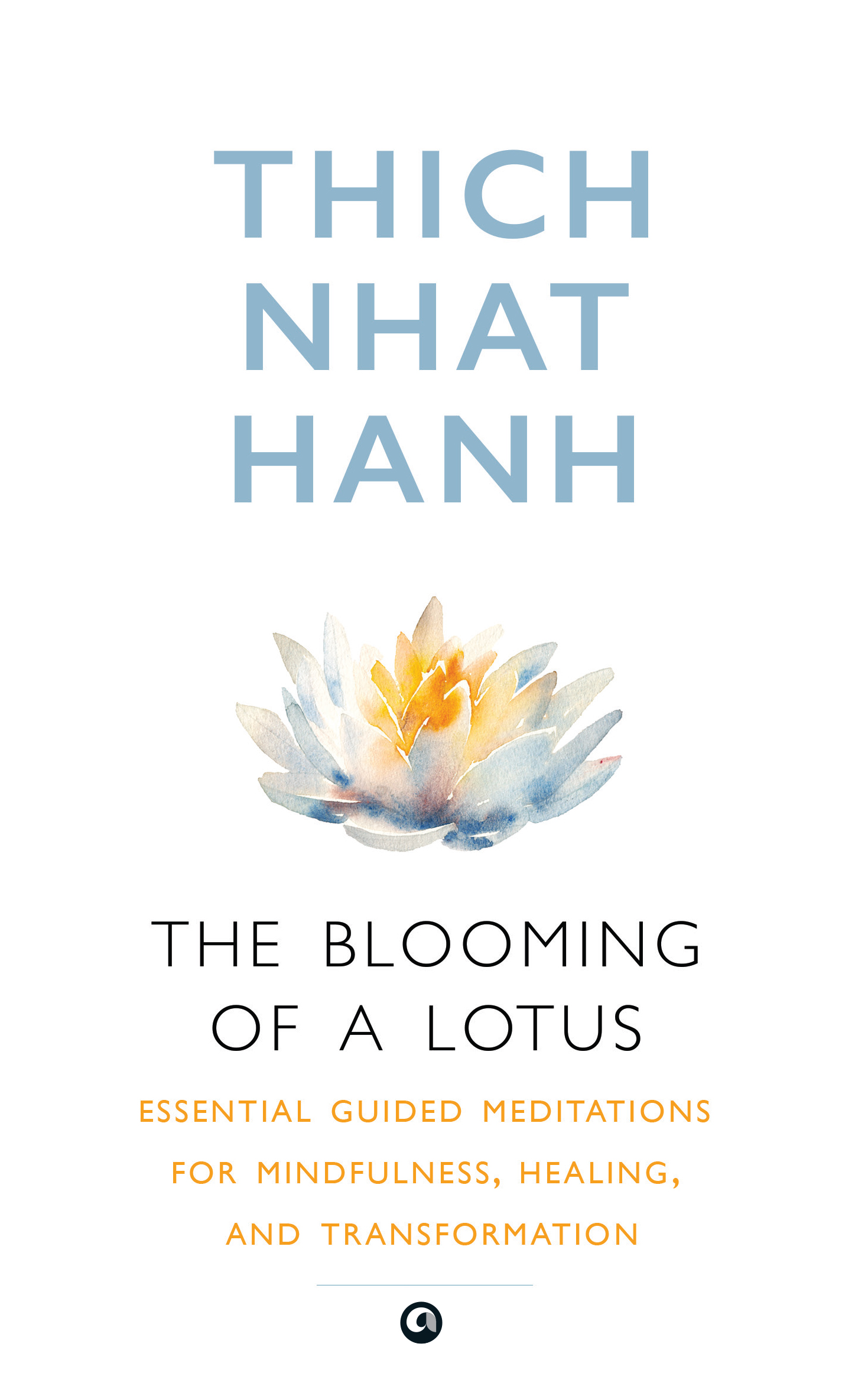 The Blooming of a Lotus: Essential Guided Meditations for Mindfulness, Healing, and Transformation