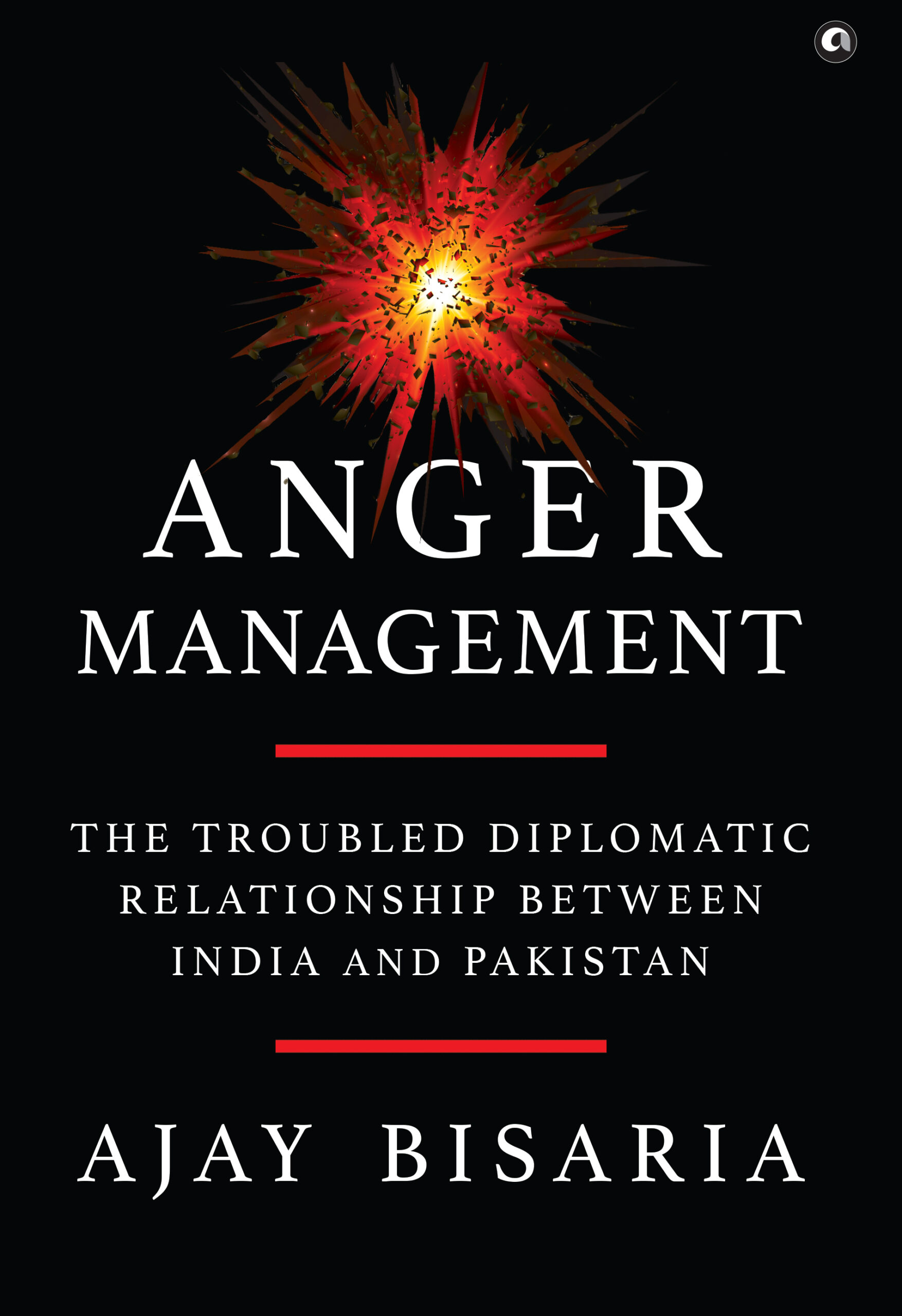 Anger Management: The Troubled Diplomatic Relationship between India and Pakistan