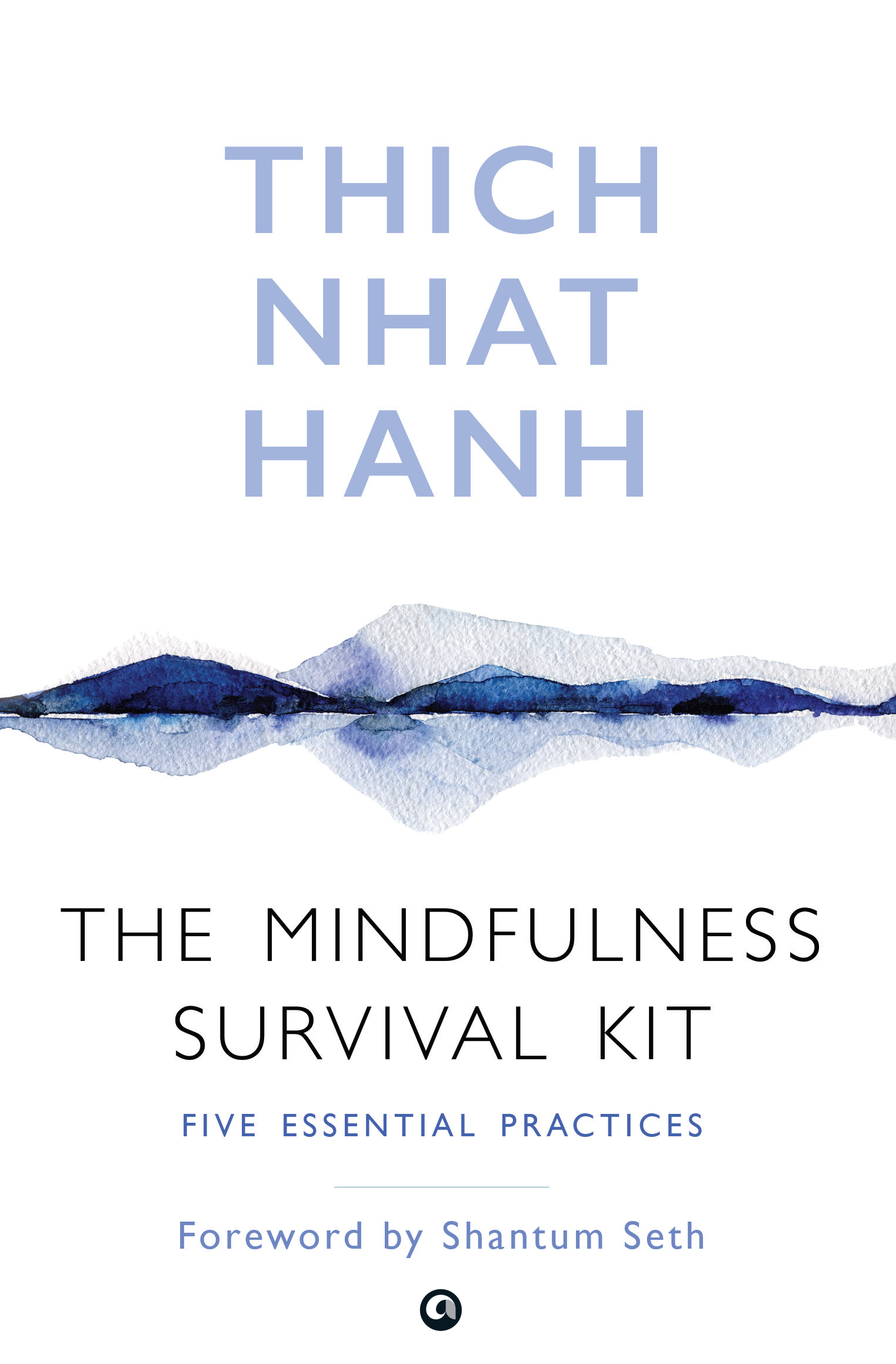 The Mindfulness Survival Kit: Five Essential Practices