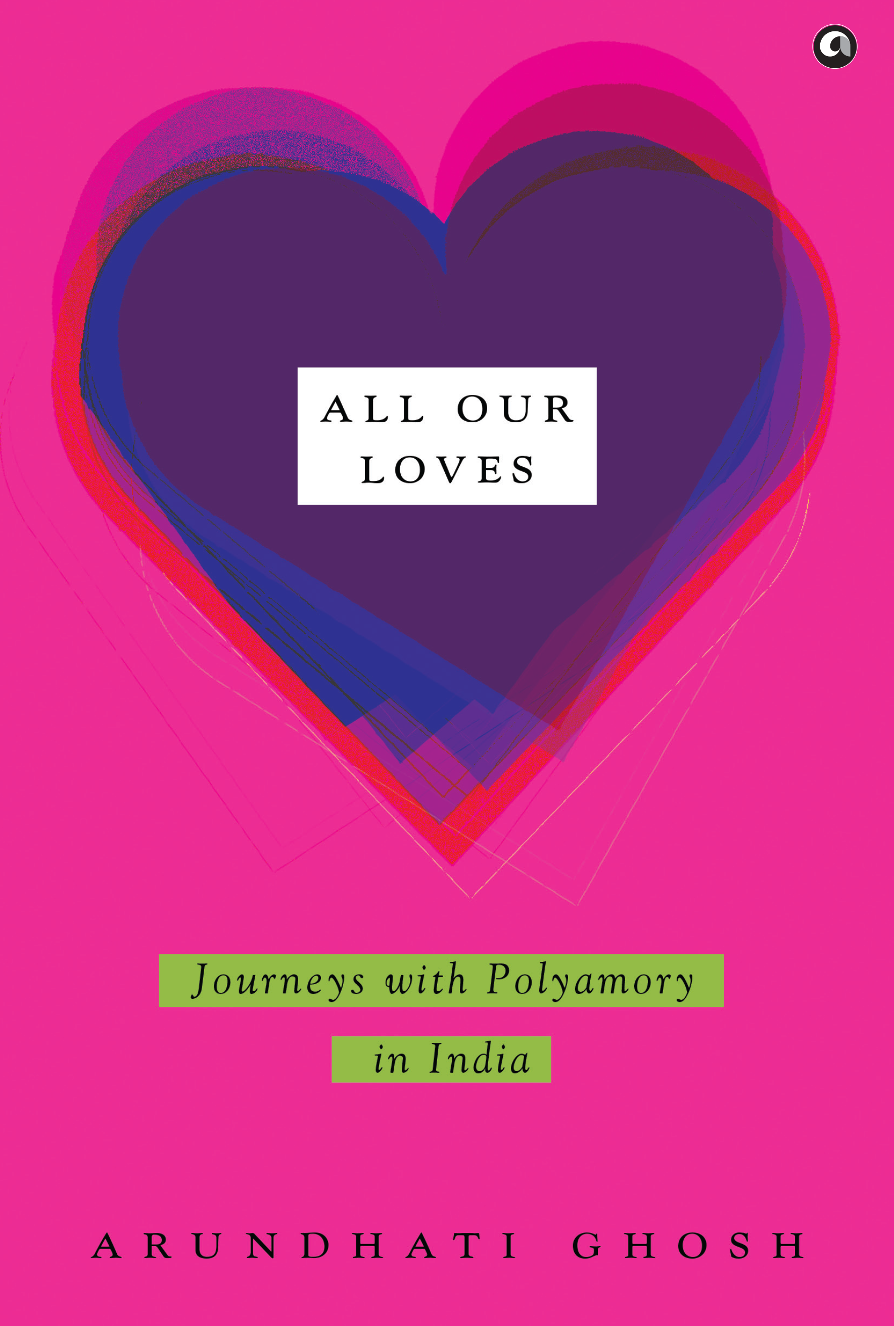 All Our Loves: Journeys with Polyamory in India