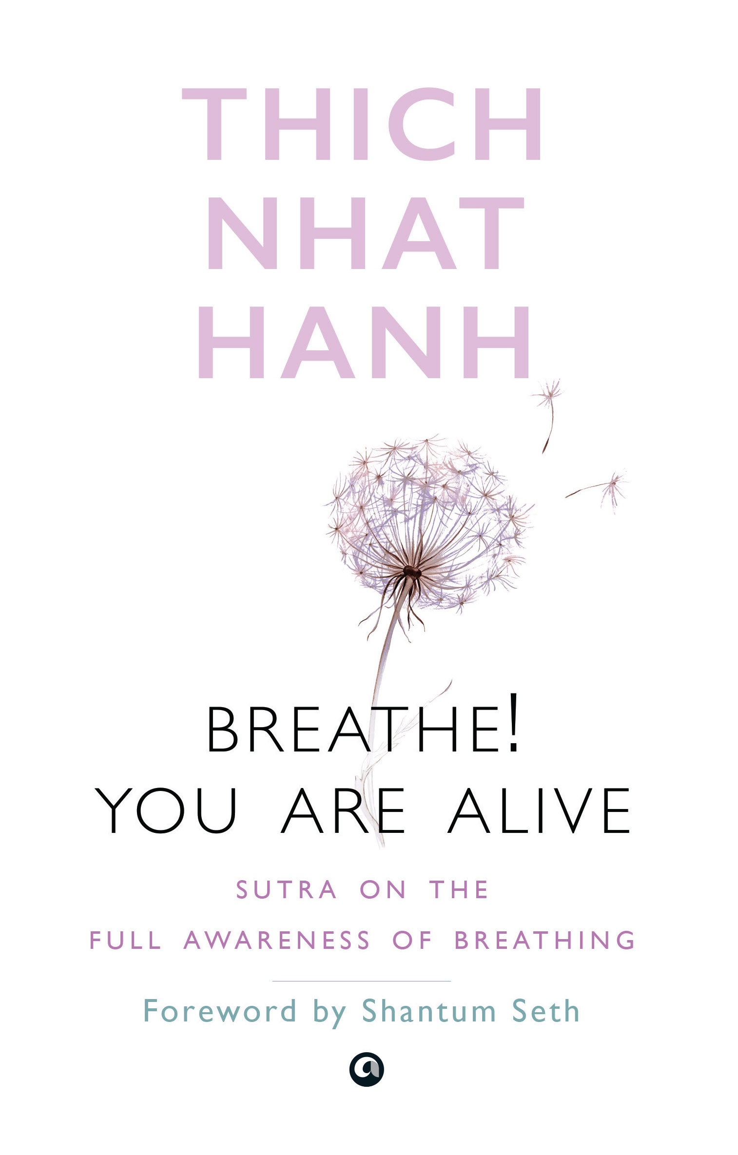 Breathe! You Are Alive: Sutra on the Full Awareness of Breathing