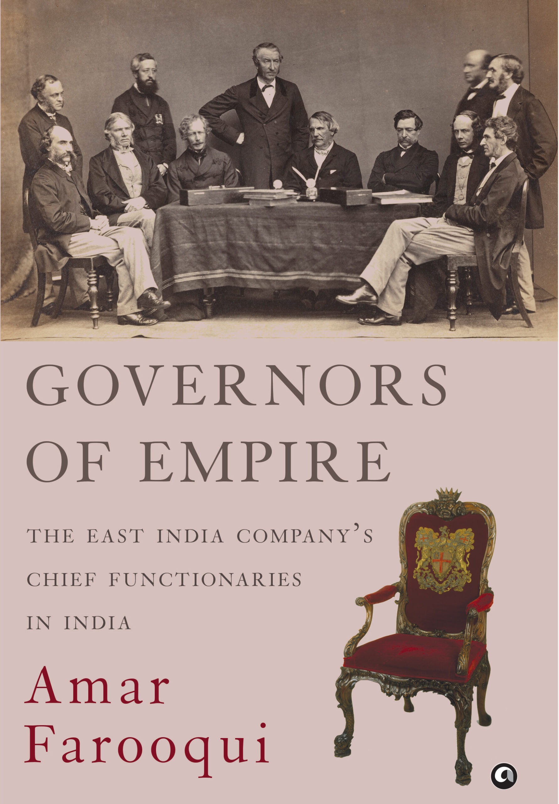 Governors of Empire: The East India Company’s Chief Functionaries in India