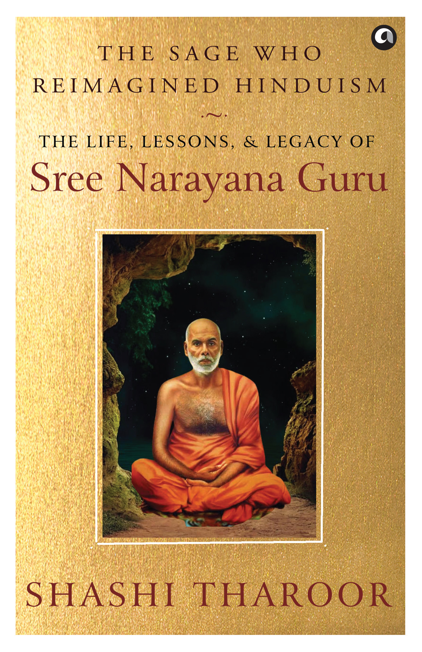 The Sage Who Reimagined Hinduism: The Life, Lessons, & Legacy of Sree Narayana Guru